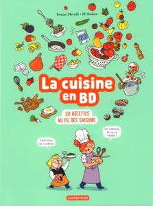 Le cuisine en BD. 20 recettes au fil des saisons - Meralli Swann - Radice Pierre-François
