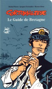 Corto Maltese. Le guide de Bretagne - Pratt Hugo - Pierre Michel - Ferrandez Jacques - R