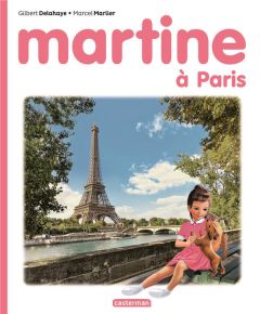 Martine : Martine à Paris - Delahaye Gilbert - Marlier Marcel
