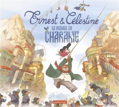 Ernest et Célestine : Le Voyage en Charabie - Garibal Alexandra - Vincent Gabrielle