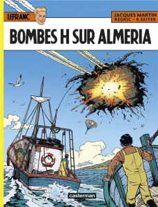Lefranc Tome 35 : Bombes H sur Almeria - Martin Jacques - Seiter Roger - Régric