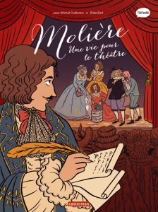 Les classiques en BD : Molière. Une vie pour le théâtre - Coblence Jean-Michel - Bird Elléa