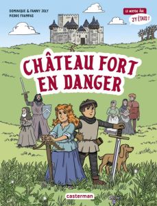 Château fort en danger - Joly Dominique - Joly Fanny - Frampas Pierre