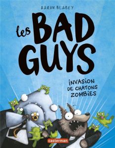Les Bad Guys Tome 4 : Invasion de chatons zombies - Blabey Aaron - Gros Emmanuel - Mitchell Sarah