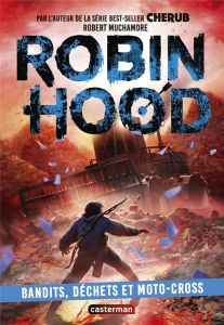 Robin Hood Tome 6 : Bandits, déchets et moto-cross - Muchamore Robert - Fiore Faustina