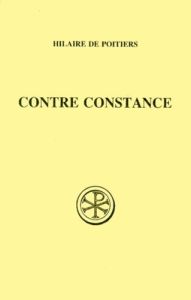CONTRE CONSTANCE. Edition bilingue français-latin - HILAIRE DE POITIERS