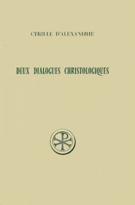 DEUX DIALOGUES CHRISTOLOGIQUES. Edition billingue français-grec - CYRILLE D'ALEXANDRIE