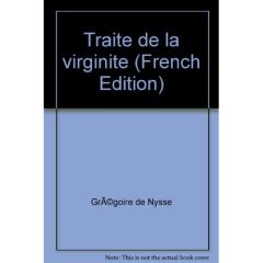 Traité de la virginité. Edition bilingue français-gerc - NYSSE GREGOIRE DE