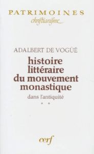HISTOIRE LITTERAIRE DU MOUVEMENT MONASTIQUE DANS L'ANTIQUITE. Tome 2, première partie : le monachism - Vogüé Adalbert de
