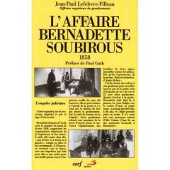 L'affaire Bernadette Soubirous 1858 - Lefebvre-Filleau Jean-Paul