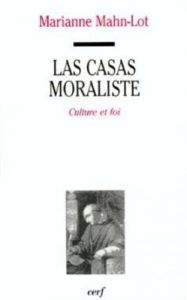 Las Casas moraliste. Culture et foi - Mahn-Lot Marianne