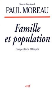 FAMILLE ET POPULATION. Perspectives éthiques - Moreau Patrick