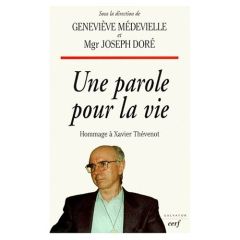 UNE PAROLE POUR LA VIE. Hommage à Xavier Thévenot - Médevielle Geneviève - Doré Joseph