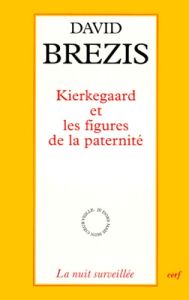 Kierkegaard et les figures de la paternité - Brezis David