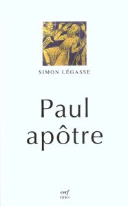 Paul apôtre. 2ème édition - Légasse Simon