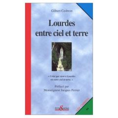 Lourdes entre ciel et terre - Cesbron Gilbert