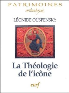 La théologie de l'icône dans l'Eglise orthodoxe - Ouspensky Léonide