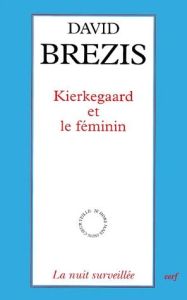 Kierkegaard et le féminin - Brezis David