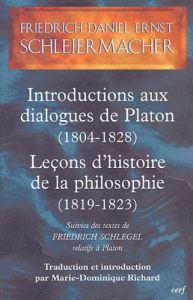 Introductions aux dialogues de Platon (1804-1828) Leçons d'histoire de la philosophie (1819-1823). S - Schleiermacher Friedrich - Schlegel Friedrich - Ri