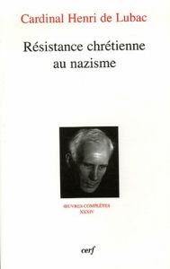 Résistance chrétienne au nazisme - Lubac Henri de - Prévotat Jacques - Bédarida Renée