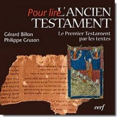 Pour lire l'Ancien Testament. Le Premier Testament par les textes - Billon Gérard - Gruson Philippe
