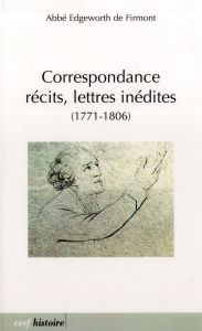 Correspondance, récits, lettres inédites. 1771-1806 - Edgeworth de Firmont Abbé - Pic Augustin