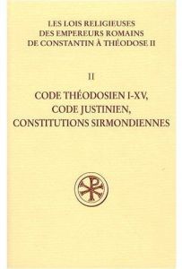 Les lois religieuses des empereurs romains de Constantin à Théodose II. Volume 2 : Code théodésien I - Mommsen Théodor - Rougé Jean - Delmaire Roland