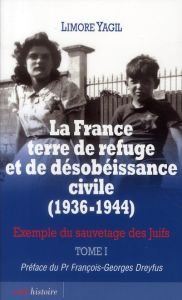 La France, terre de refuge et de désobéissance civile (1936-1944). Exemple du sauvetage des juifs To - Yagil Limore - Dreyfus François-Georges