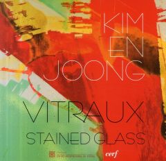 Kim En Joong Vitraux. Edition bilingue français-anglais - Lagier Jean-François - Lesot Sonia - Gaud Henri