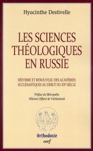 Les sciences théologiques en Russie. Réforme et renouveau des académies ecclesiastiques au début du - Destivelle Hyacinthe