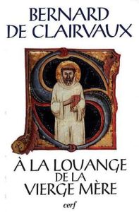 A la louange de la Vierge mère - BERNARD DE CLAIRVAUX