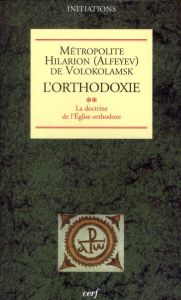 L'orthodoxie. Tome 2, La doctrine de l'Eglise orthodoxe - Alfeyev Hilarion - Chernikina Claire