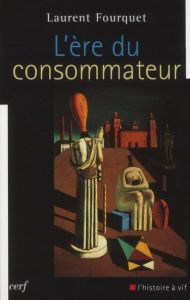 L'ère du consommateur - Fourquet Laurent