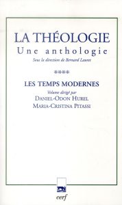La théologie. Une anthologie Tome 4, Les temps modernes - Hurel Daniel-Odon - Pitassi Maria-Cristina