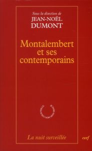 Montalembert et ses contemporains - Dumont Jean-Noël