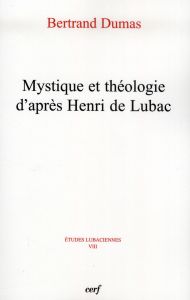 Mystique et théologie d'après Henri de Lubac - Dumas Bertrand