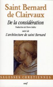 De la considération. Suivi de L'architecture de saint Bernard - CLAIRVAUX BERNARD DE