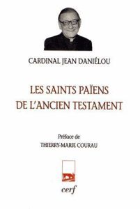 Les saints païens de l'ancien testament - Daniélou Jean - Courau Thierry-Marie