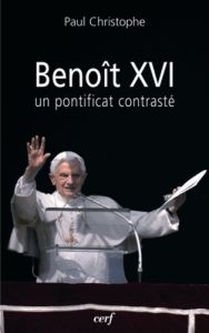 Benoît XVI. Un pontificat contrasté - Christophe Paul