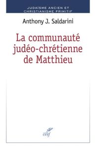 La communauté judéo-chrétienne de Matthieu - Saldarini Anthony J. - Alisse Jean-Rémi - Jaffé Da