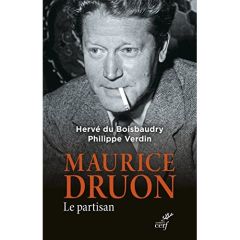 Maurice Druon. Le partisan - Du Boisbaudry Hervé - Verdin Philippe