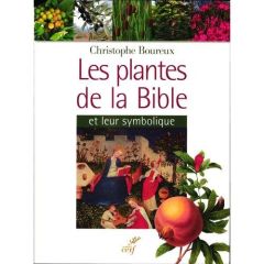 Les plantes de la Bible et leur symbolique - Boureux Christophe