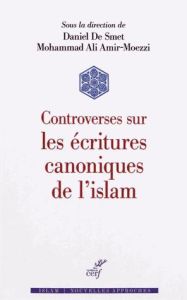 Controverses sur les écritures canoniques de l'Islam - De Smet Daniel - Amir-Moezzi Mohammad-Ali