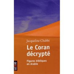 Le Coran décrypté. Figures bibliques en Arabie - Chabbi Jacqueline
