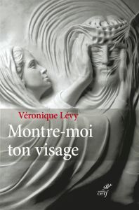 Montre-moi ton visage - Levy Véronique - Moulins-Beaufort Eric de - Dabezi