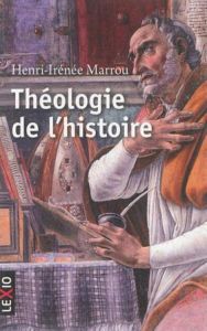 Théologie de l'histoire - Marrou Henri-Irénée