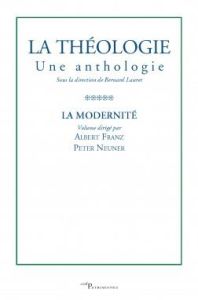 La théologie, une anthologie. Tome 5, La Modernité - Franz Albert - Neuner Peter - Bessière Gérard - Be