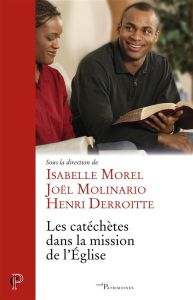 Les catéchètes dans la mission de l'Eglise - Morel Isabelle - Molinario Joël - Derroitte Henri