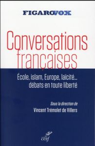 Conversations françaises. Ecole, islam, Europe, laïcité... Débats en toute liberté - Tremolet de Villers Vincent