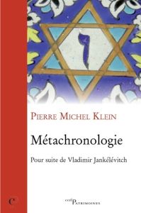 Métachronologie. Pour suite de Vladimir Jankélévitch - Klein Pierre Michel